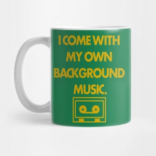 I Come with my own Background Music Mug